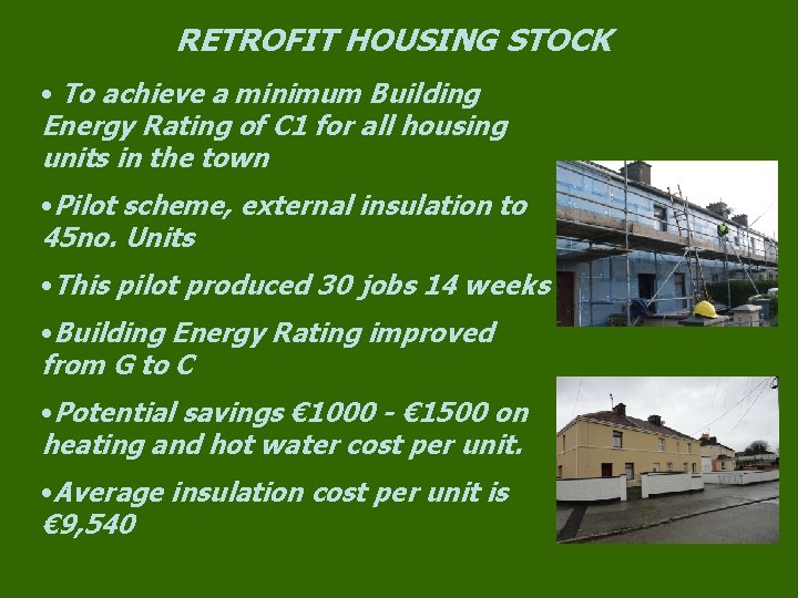RETROFIT HOUSING STOCK • To achieve a minimum Building Energy Rating of C 1