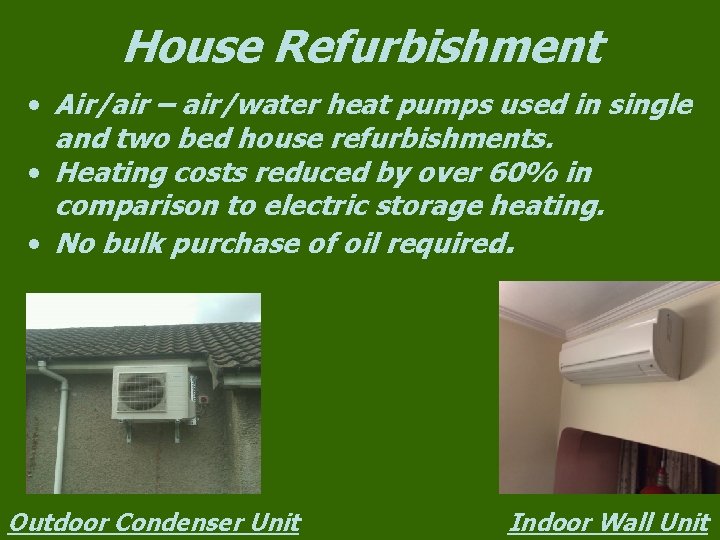 House Refurbishment • Air/air – air/water heat pumps used in single and two bed