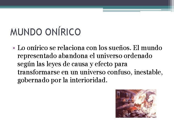 MUNDO ONÍRICO • Lo onírico se relaciona con los sueños. El mundo representado abandona