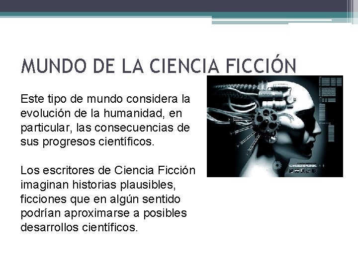 MUNDO DE LA CIENCIA FICCIÓN Este tipo de mundo considera la evolución de la