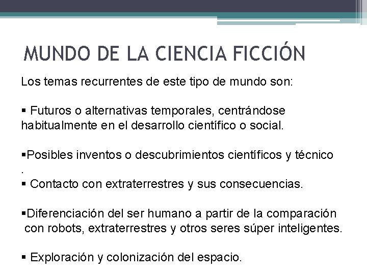 MUNDO DE LA CIENCIA FICCIÓN Los temas recurrentes de este tipo de mundo son: