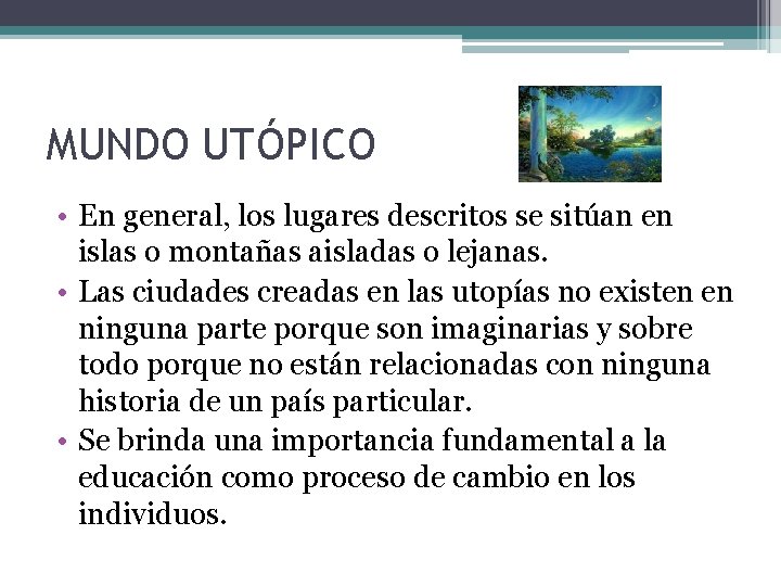 MUNDO UTÓPICO • En general, los lugares descritos se sitúan en islas o montañas