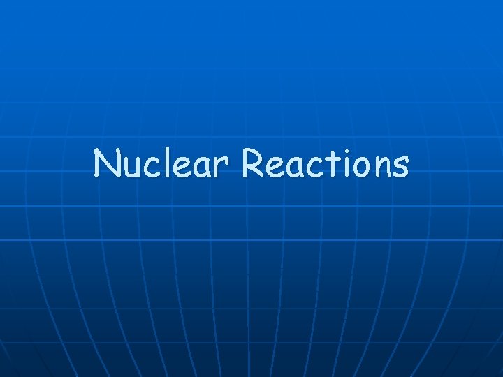 Nuclear Reactions 