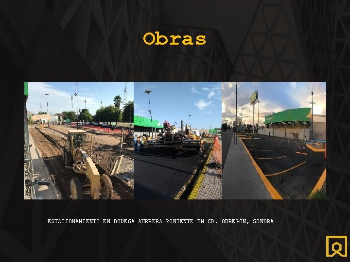 Obras ESTACIONAMIENTO EN BODEGA AURRERA PONIENTE EN CD. OBREGÓN, SONORA 