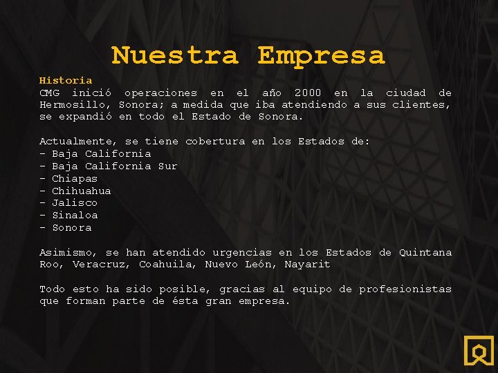 Nuestra Empresa Historia CMG inició operaciones en el año 2000 en la ciudad de
