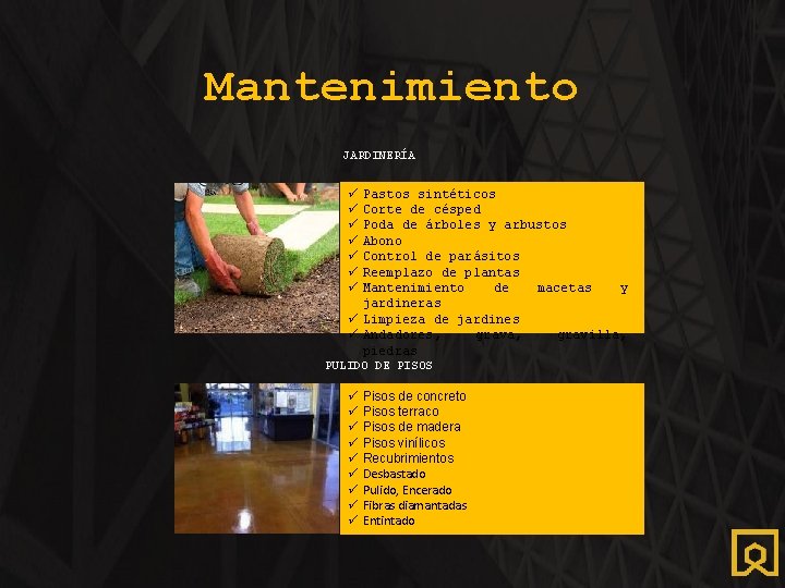 Mantenimiento JARDINERÍA ü Pastos sintéticos ü Corte de césped ü Poda de árboles y