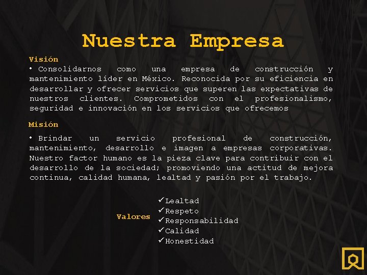 Nuestra Empresa Visión • Consolidarnos como una empresa de construcción y mantenimiento líder en