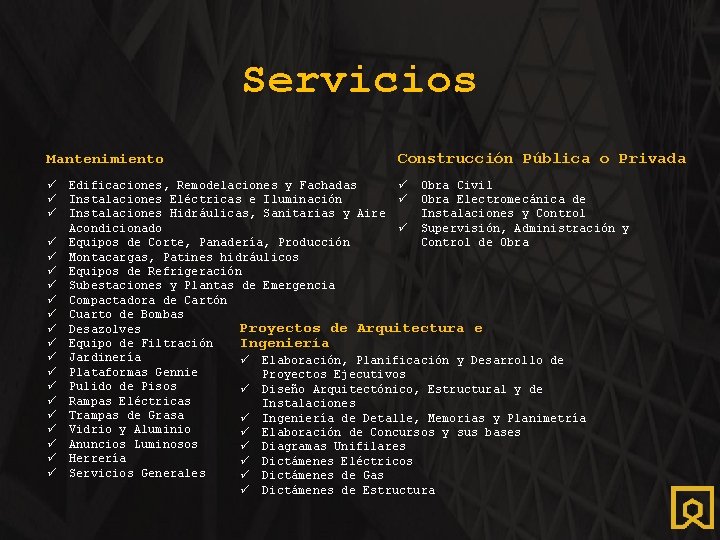 Servicios Mantenimiento ü ü ü ü ü Construcción Pública o Privada Edificaciones, Remodelaciones y