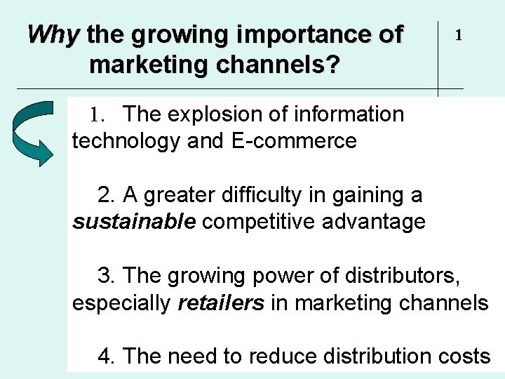 Why the growing importance of marketing channels? 1 The explosion of information technology and