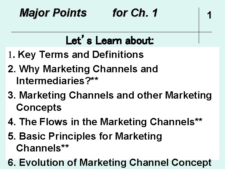 Major Points for Ch. 1 1 Let’s Learn about: 1. Key Terms and Definitions