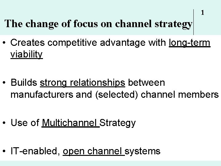 1 The change of focus on channel strategy • Creates competitive advantage with long-term