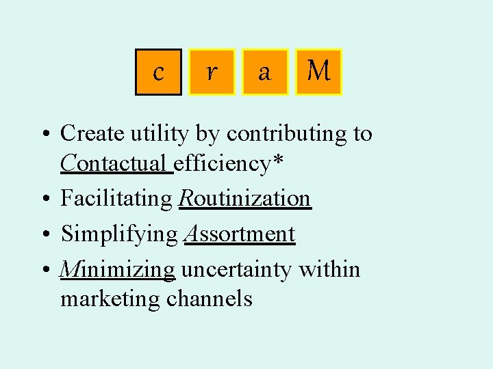 c r a M • Create utility by contributing to Contactual efficiency* • Facilitating
