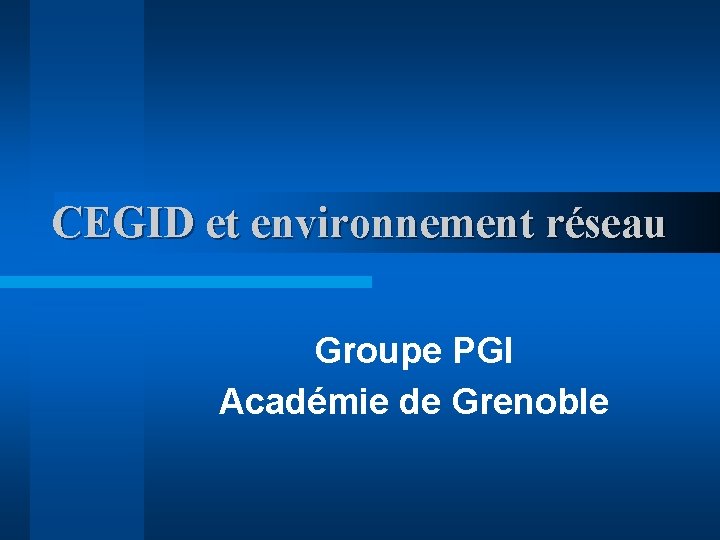 CEGID et environnement réseau Groupe PGI Académie de Grenoble 