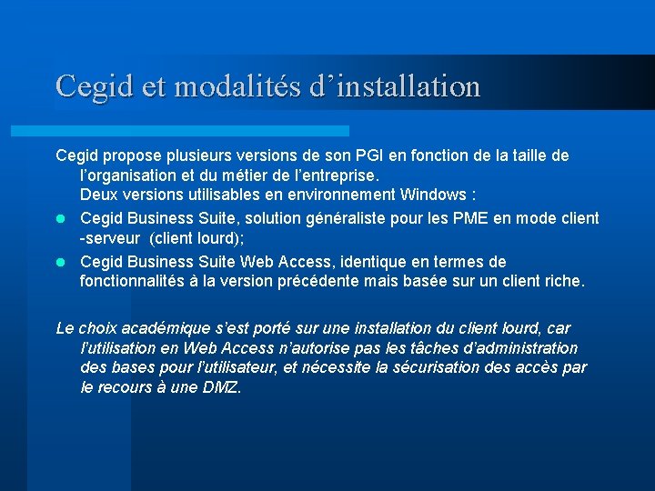 Cegid et modalités d’installation Cegid propose plusieurs versions de son PGI en fonction de