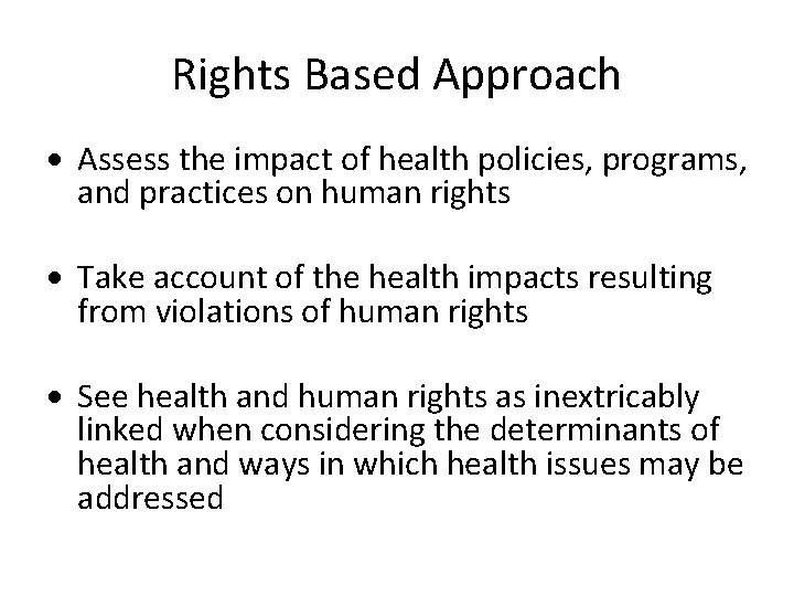 Rights Based Approach · Assess the impact of health policies, programs, and practices on