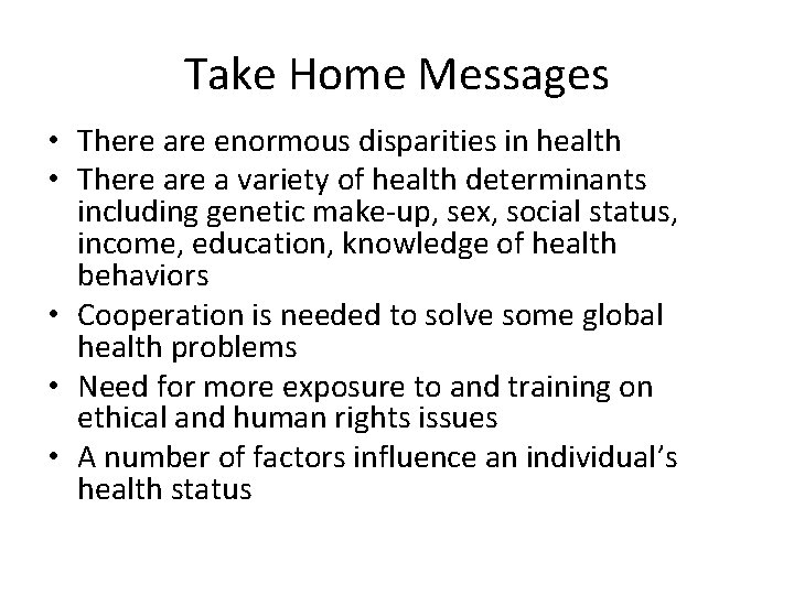 Take Home Messages • There are enormous disparities in health • There a variety