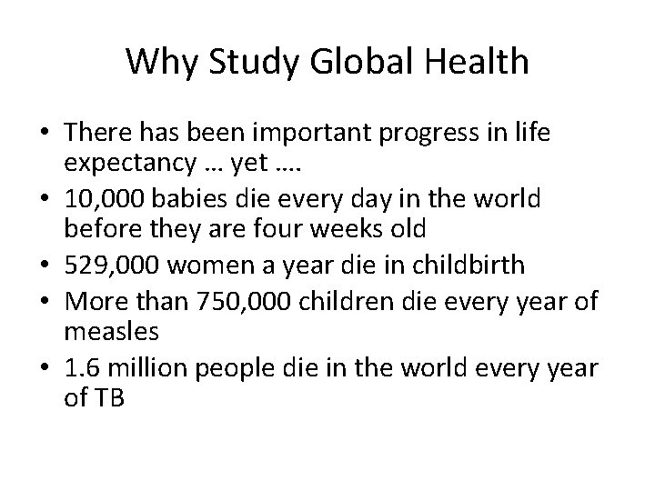 Why Study Global Health • There has been important progress in life expectancy …