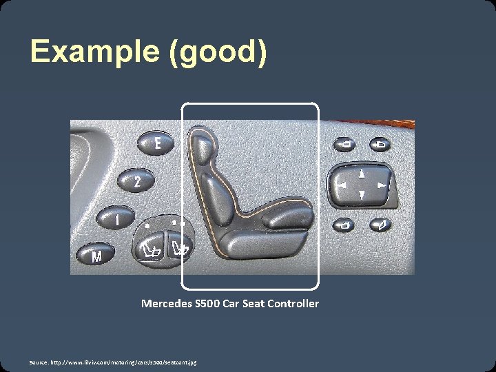 Example (good) Mercedes S 500 Car Seat Controller Source: http: //www. lilviv. com/motoring/cars/s 500/seatcont.