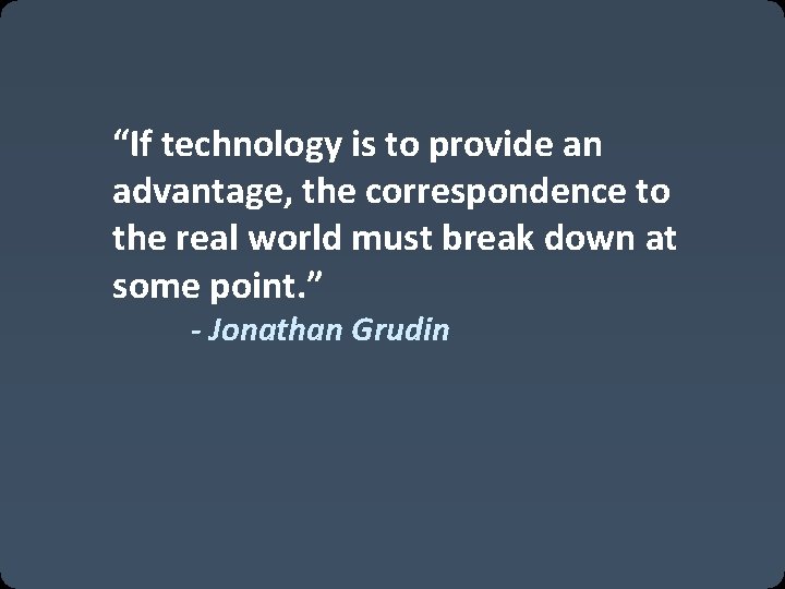 “If technology is to provide an advantage, the correspondence to the real world must