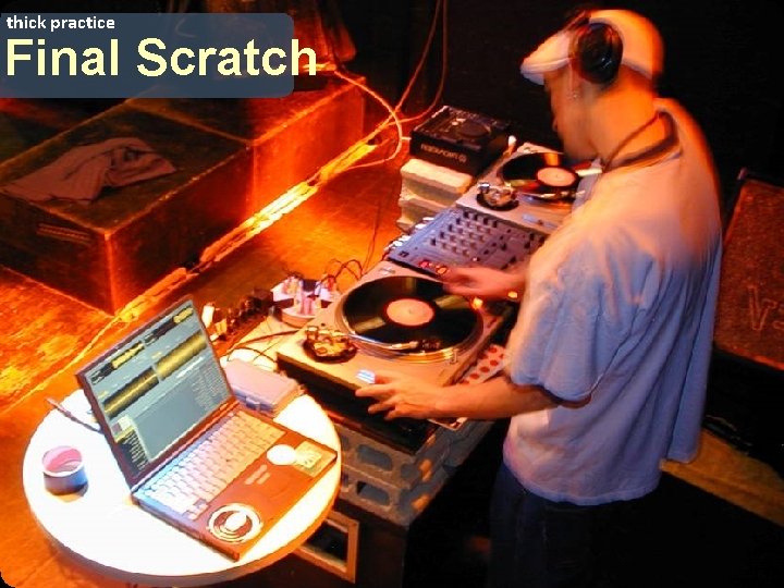 thick practice Final Scratch 