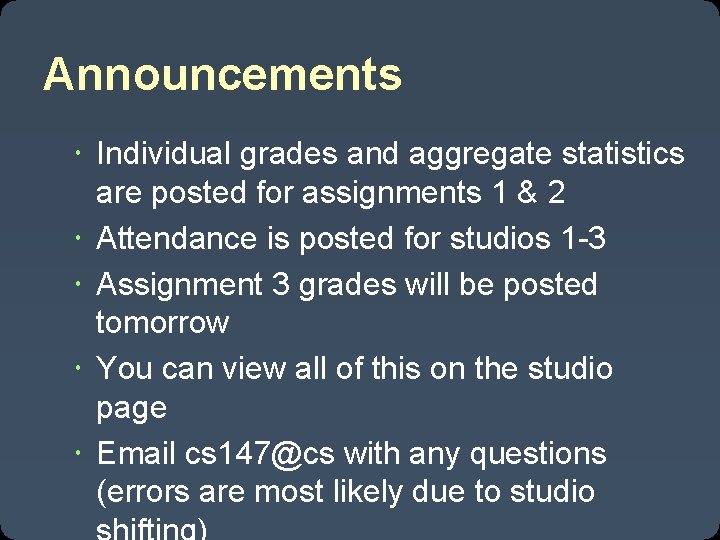 Announcements Individual grades and aggregate statistics are posted for assignments 1 & 2 Attendance