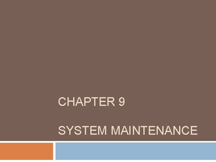 CHAPTER 9 SYSTEM MAINTENANCE 