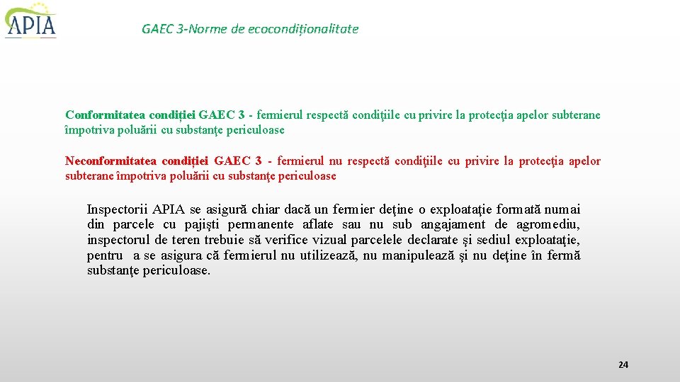 GAEC 3 -Norme de ecocondiționalitate Conformitatea condiției GAEC 3 - fermierul respectă condiţiile cu