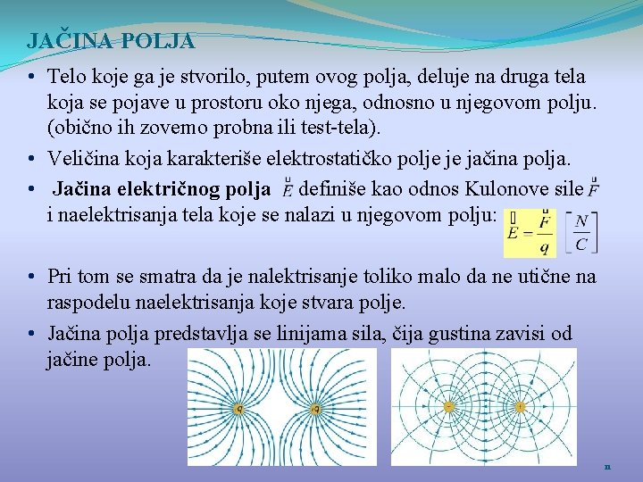 JAČINA POLJA • Telo koje ga je stvorilo, putem ovog polјa, deluje na druga