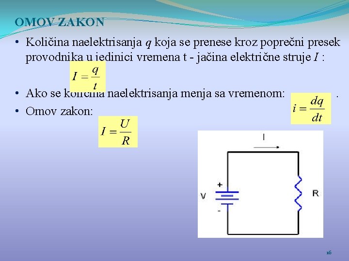 OMOV ZAKON • Količina naelektrisanja q koja se prenese kroz poprečni presek provodnika u