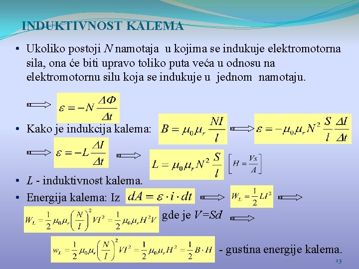 INDUKTIVNOST KALEMA • Ukoliko postoji N namotaja u kojima se indukuje elektromotorna sila, ona