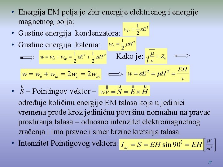  • Energija EM polja je zbir energije električnog i energije magnetnog polja; •