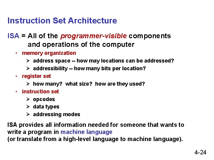 Instruction Set Architecture ISA = All of the programmer-visible components and operations of the
