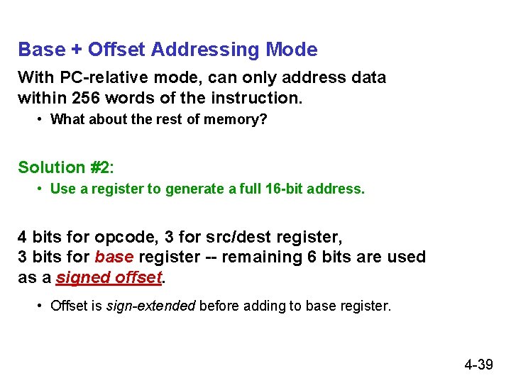 Base + Offset Addressing Mode With PC-relative mode, can only address data within 256