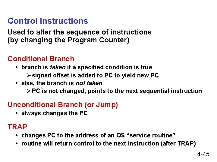 Control Instructions Used to alter the sequence of instructions (by changing the Program Counter)