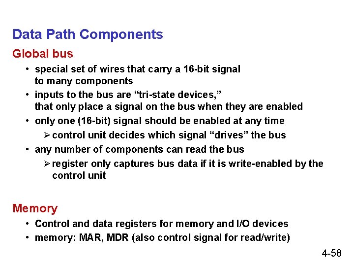 Data Path Components Global bus • special set of wires that carry a 16