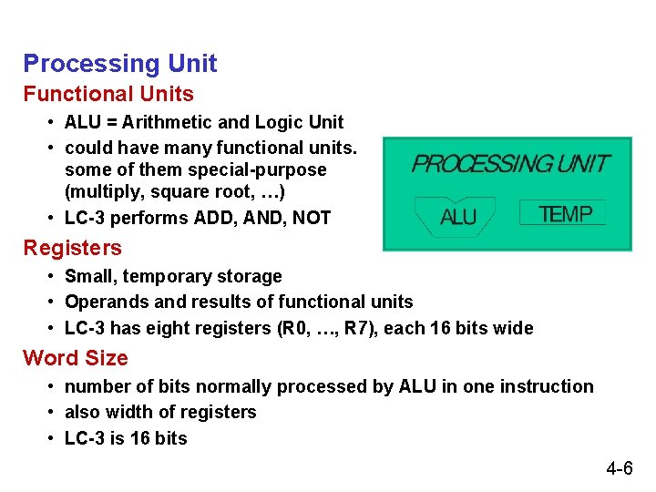 Processing Unit Functional Units • ALU = Arithmetic and Logic Unit • could have