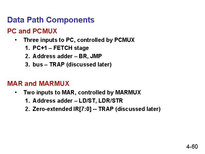 Data Path Components PC and PCMUX • Three inputs to PC, controlled by PCMUX