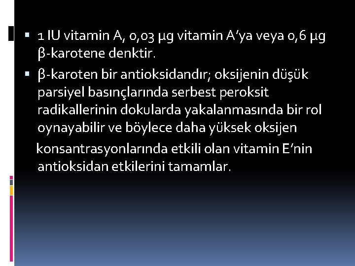  1 IU vitamin A, 0, 03 µg vitamin A’ya veya 0, 6 µg