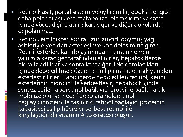  Retinoik asit, portal sistem yoluyla emilir; epoksitler gibi daha polar bileşiklere metabolize olarak