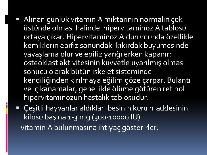  Alınan günlük vitamin A miktarının normalin çok üstünde olması halinde hipervitaminoz A tablosu