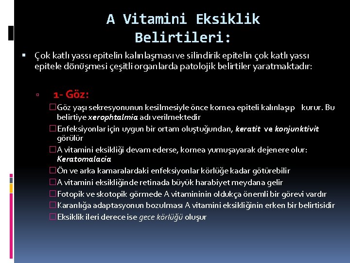 A Vitamini Eksiklik Belirtileri: Çok katlı yassı epitelin kalınlaşması ve silindirik epitelin çok katlı