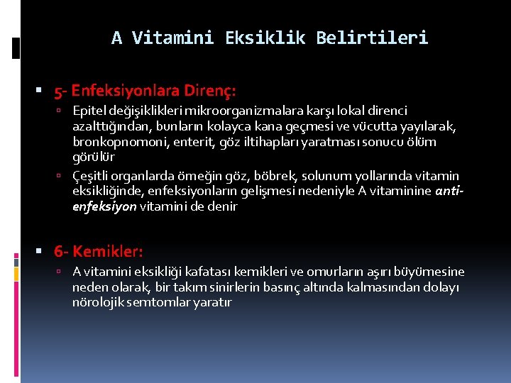 A Vitamini Eksiklik Belirtileri 5 - Enfeksiyonlara Direnç: Epitel değişiklikleri mikroorganizmalara karşı lokal direnci