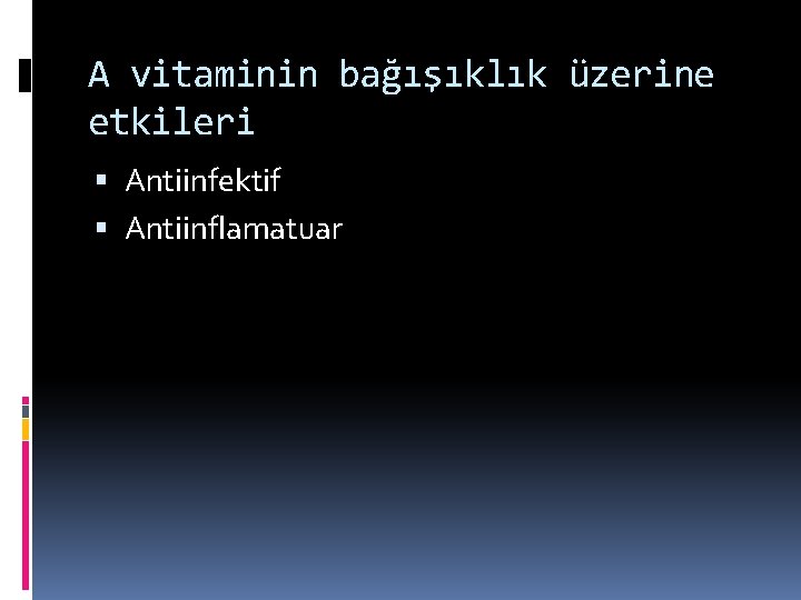 A vitaminin bağışıklık üzerine etkileri Antiinfektif Antiinflamatuar 