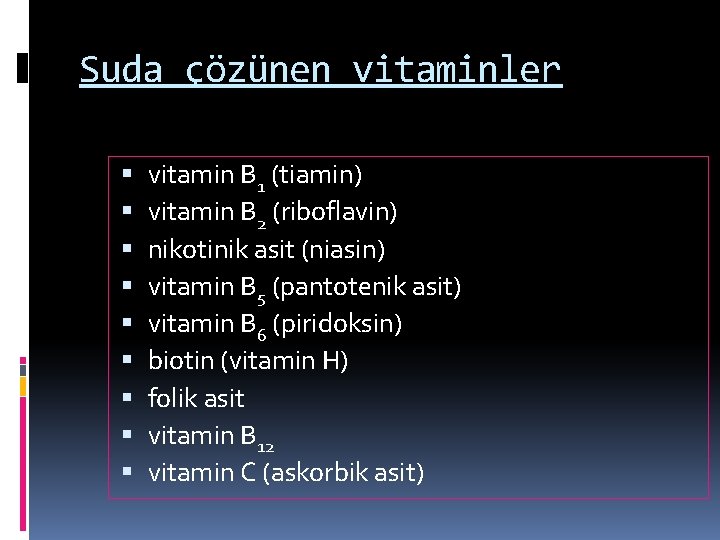 Suda çözünen vitaminler vitamin B 1 (tiamin) vitamin B 2 (riboflavin) nikotinik asit (niasin)