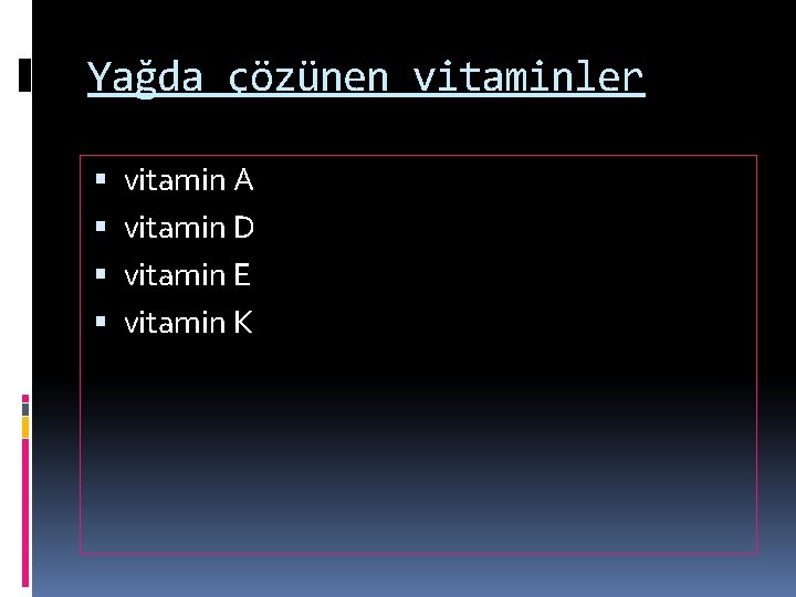 Yağda çözünen vitaminler vitamin A vitamin D vitamin E vitamin K 