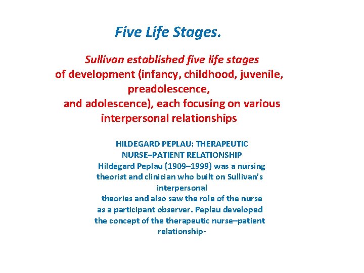 Five Life Stages. Sullivan established five life stages of development (infancy, childhood, juvenile, preadolescence,