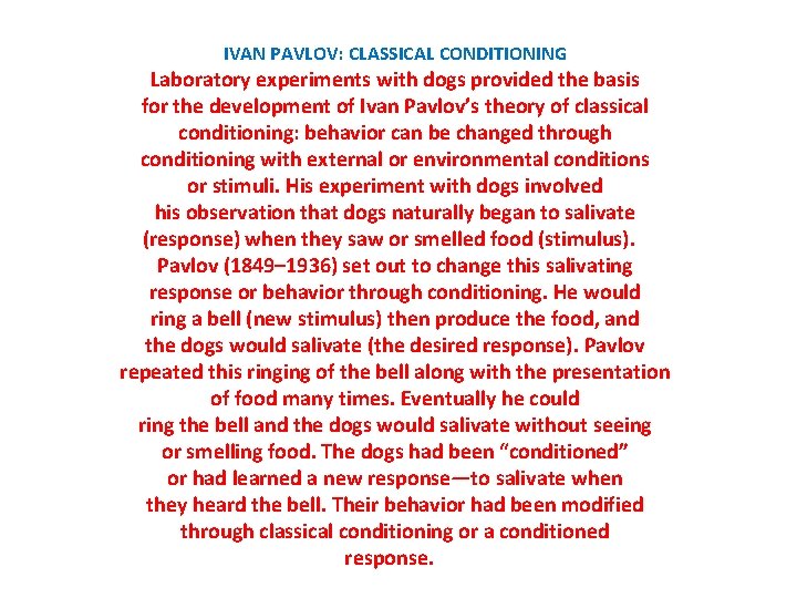 IVAN PAVLOV: CLASSICAL CONDITIONING Laboratory experiments with dogs provided the basis for the development