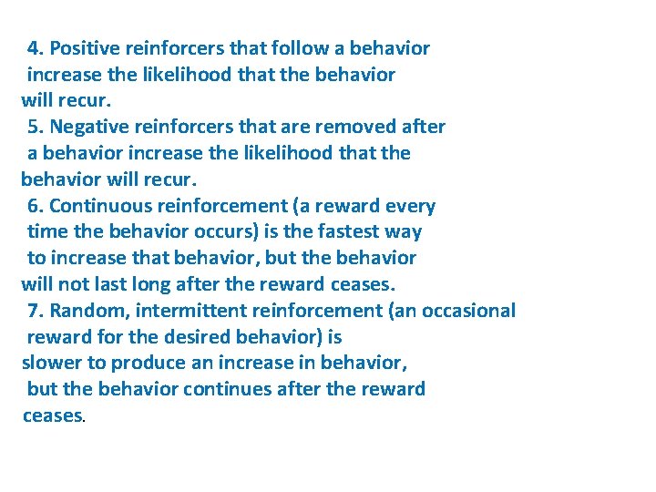 4. Positive reinforcers that follow a behavior increase the likelihood that the behavior will