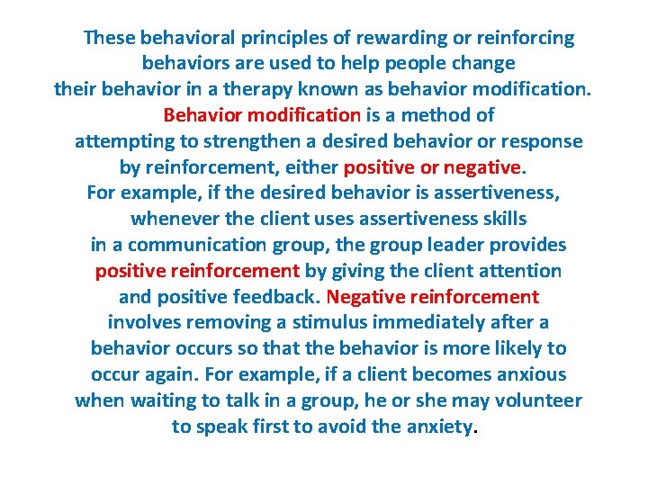 These behavioral principles of rewarding or reinforcing behaviors are used to help people change