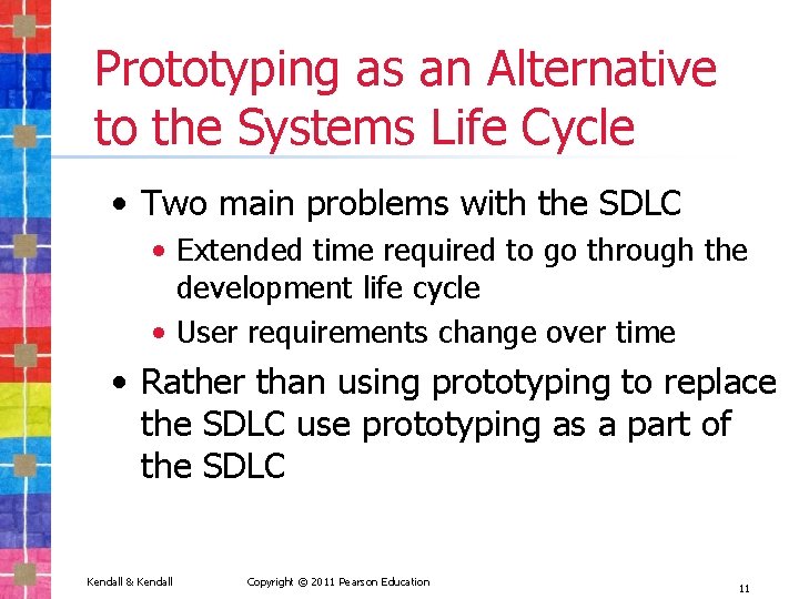 Prototyping as an Alternative to the Systems Life Cycle • Two main problems with